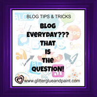 Should I Blog Every Day? by Glitter, Glue & Paint